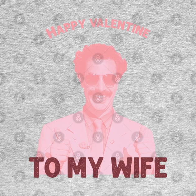 Borat MY WIFE Valentines by Hevding